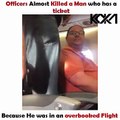 Officers Almost Killed a Man who has a ticket ..because He was in an overbooked Flight