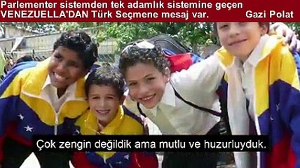 Parlementer sistemden TEK ADAMLIK sistemine geçen VENEZUELLADAN Türk seçmene mesaj var