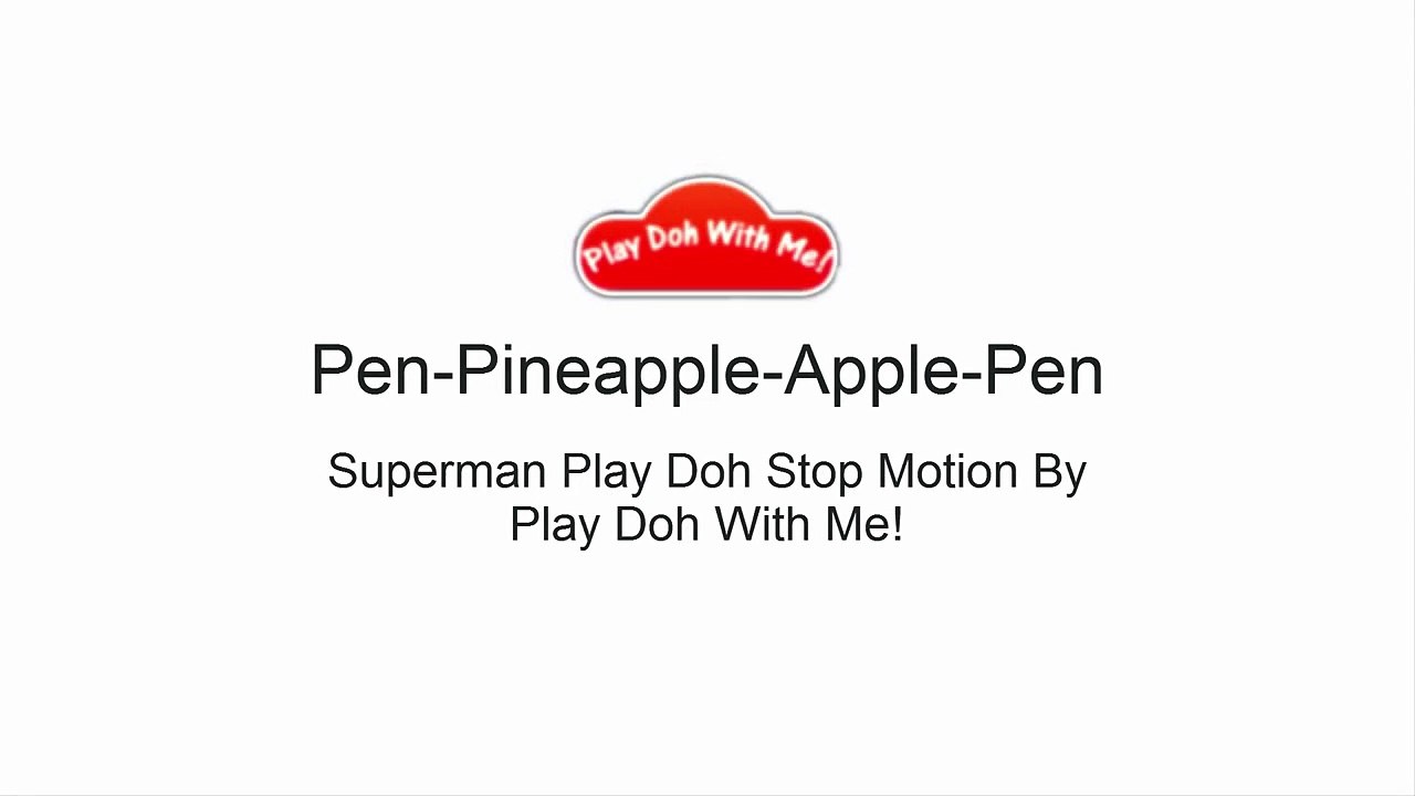 PPAP Song(Pen Pineapple Apple Pen) Superman Cover PPAP Song _asd Play Doh Stop