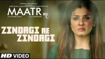 Zindagi Aye Zindagi Full HD Video Song Maatr 2017 - Rahat Fateh Ali Khan, Raveena Tandon