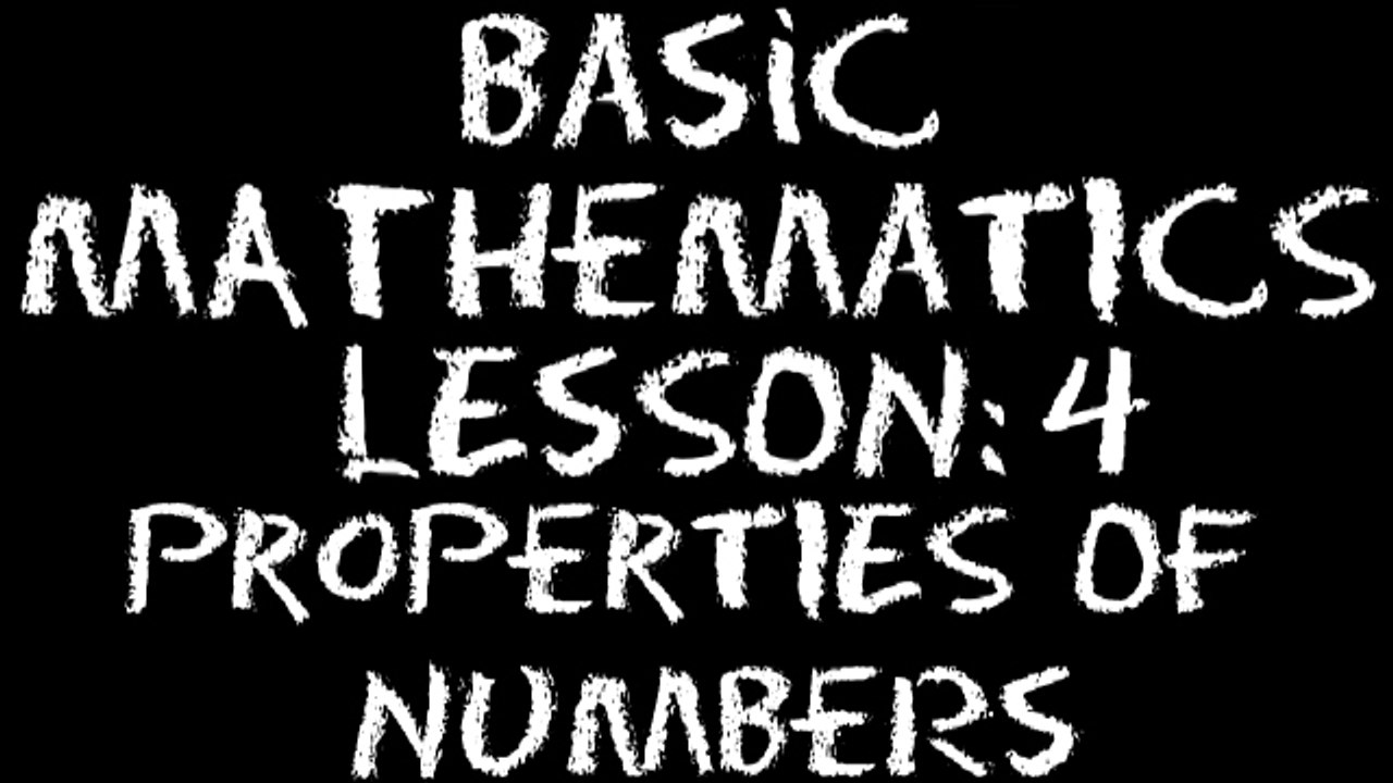 Basic Math: Lesson 4 - Properties of Numbers