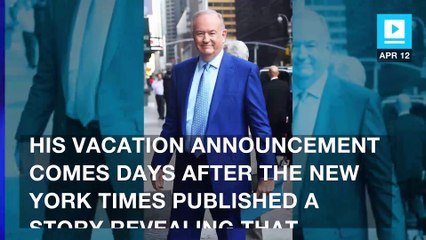 Bill O'Reilly is going on vacation amid scandal. Will his show return?