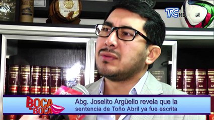 Ab. Joselito Argüello revela que la sentencia de Toño Abril ya fue escrita