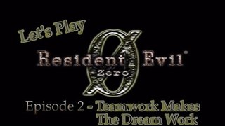 Let's Play Resident Evil Zero Remake - Episode 2 - Teamwork Makes The Dream Work