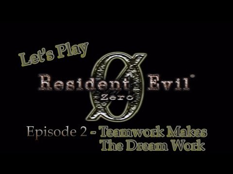 Let's Play Resident Evil Zero Remake - Episode 2 - Teamwork Makes The Dream Work