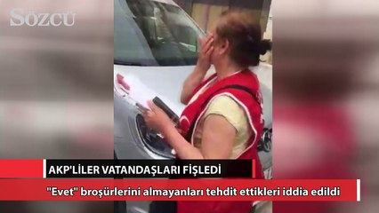 AKP'liler 'Evet' broşürlerini almayan vatandaşları fişledi!