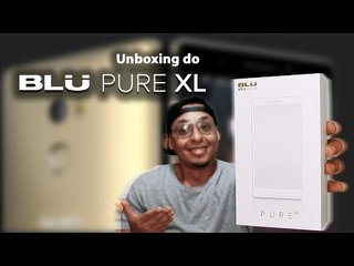 Unboxing do Blu Pure XL, um Top que pode te impressionar