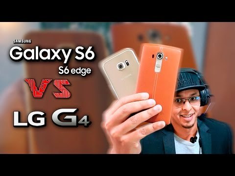 COMPARATIVO: LG G4 vs Samsung Galaxy S6 e S6 edge