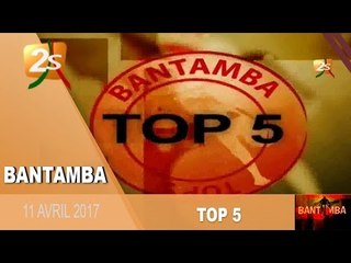 TOP 5 BANTAMBA DU 11 AVRIL 2017