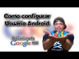 Configure um usuário Google / #01 Aplicativos do Google