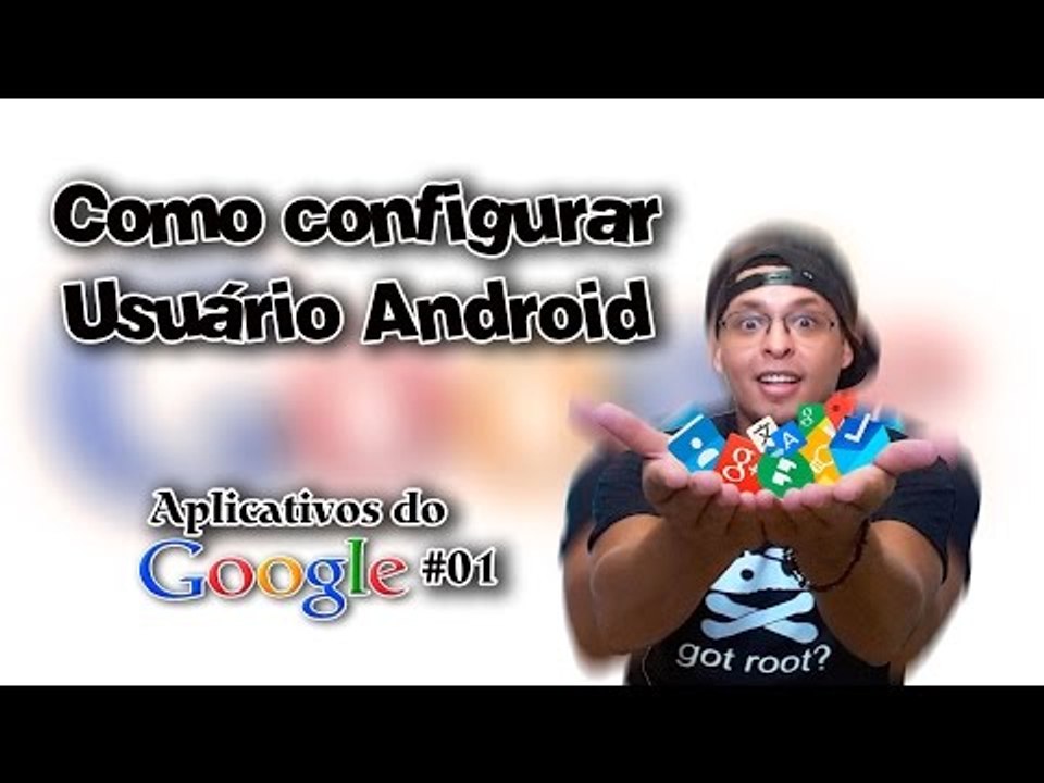 Configure um usuário Google / #01 Aplicativos do Google