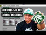 Baixe o aplicativo Dudroid, veja todas as novidades do canal.