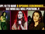 IPL 10 to witness 8 opening ceremonies, Parineeti & Tiger will perfrom | Oneindia News