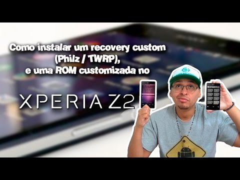 Como instalar um recovery custom e uma rom customizada no Xperia Z2. (TWRP / Philz)