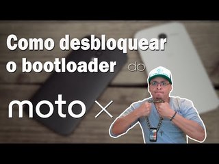 Como desbloquear o bootloader do Motorola Moto X.