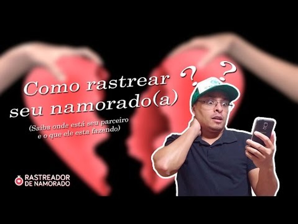 Como rastrear seu namorado(a). ( Saiba onde seu parceiro está e o que ele está fazendo).