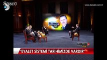 Erdoğan eyalet sistemi hakkında ne demişti