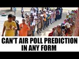 Election Commission bans poll prediction in any form until voting is over | Oneindia News