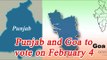 Punjab And Goa Assembly polls 2017 on February 4 |Oneindia News