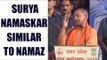 Yogi Adityanath says Surya Namaskar similar to Namaz : Watch video