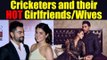 IPL 10: Cricketers and their HOT Girlfriends/Wives | Oneindia News