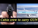 Korean Air allows cabin crew to carry guns to mange violent passengers | Oneindia News