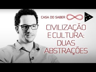 CIVILIZAÇÃO E CULTURA: DUAS ABSTRAÇÕES | SAULO GOULART