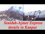 Ajmer-Sealdah Express train accident in Kanpur, watch video| Oneindia News