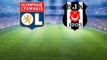Avrupa Ligi'ndeki Lyon-Beşiktaş Maçının İlk 11'leri Belli Oldu