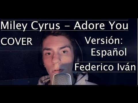 Miley Cyrus - Adore You (COVER SPANISH/ESPAÑOL)