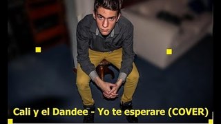 Cali Y El Dandee - Yo Te Esperaré (COVER)