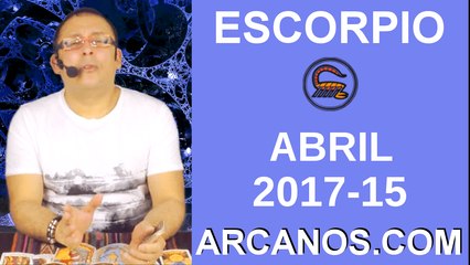 ESCORPIO ABRIL 2017-9 al 15 Abr 2017-Amor Solteros Parejas Dinero Trabajo-ARCANOS.COM