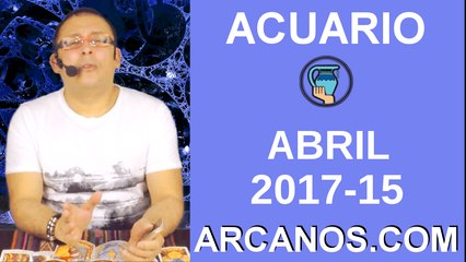 ACUARIO ABRIL 2017-9 al 15 Abr 2017-Amor Solteros Parejas Dinero Trabajo-ARCANOS.COM