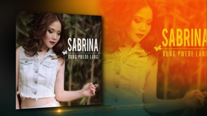 Sabrina - Kung Pwede Lang