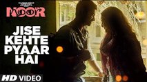 Jise Kehte Pyaar Hai Full HD Video Song Noor 2017 - Sonakshi Sinha - Amaal Mallik - Sukriti Kakar