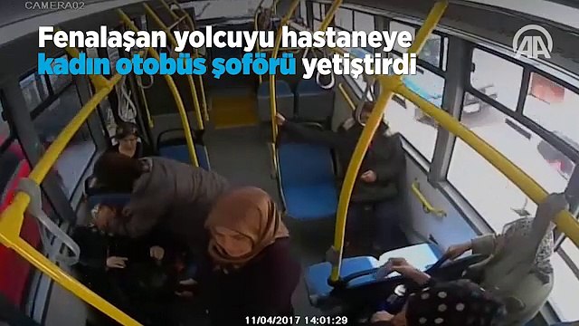 Fenalaşan yolcuyu hastaneye kadın otobüs şoförü yetiştirdi
