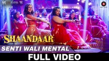 Senti Wali Mental - Full Video - Shaandaar - Shahid Kapoor & Alia Bhatt - Amit Trivedi