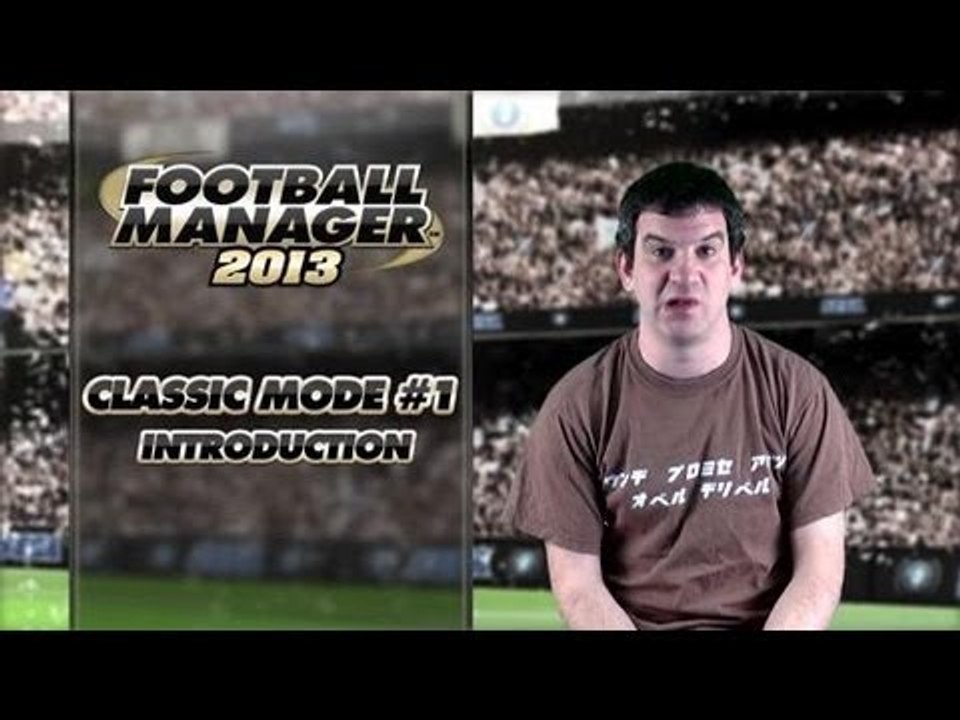 Football Manager 2013 : Classic Mode Trailer #1