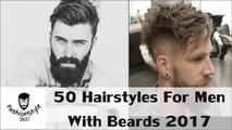 50 Hairstyles For Men With Beards 2017