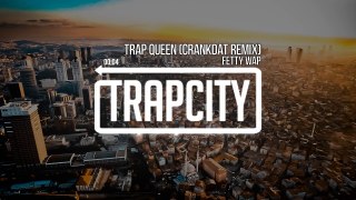 Fetty Wap - Trap Queen (Crankdat Remix)