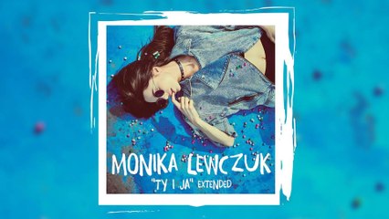 Monika Lewczuk - Ty I Ja