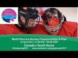 Canada v South Korea | Prelim | 2017 World Para Ice Hockey Championships A-Pool, Gangneung