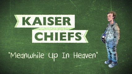 Kaiser Chiefs - Meanwhile Up In Heaven (Lyric Video)