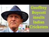 Sachin Tendulkar, Sunil Gavaskar out of Geoffrey Boycott's XI, SHOCKING | Oneindia News