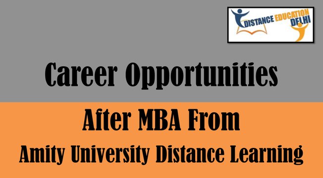 Career opportunities after MBA from Amity University distance learning
