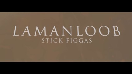 Stick Figgas - Lamanloob