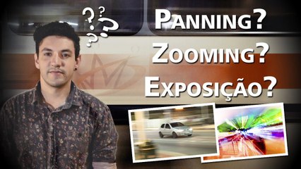 Panning, Zooming e Longa exposição. Como fazer?