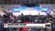 Presidential candidates lay out policy pledges to enhance Korea's agricultural industry