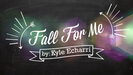 Kyle Echarri - Fall For Me