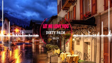Dirty Palm - Let Me Love You [GCS Release]